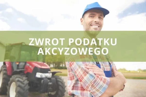 Zwrot podatku akcyzowego dla rolników w 2026 roku – terminy i stawki