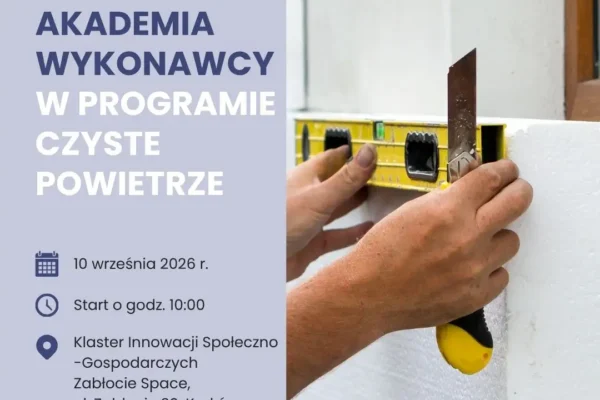 Akademia Wykonawcy w Krakowie: bezpłatne szkolenie dla realizujących program Czyste Powietrze