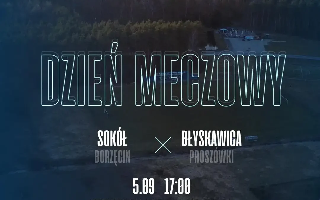 Dziś mecz: Sokół Borzęcin kontra Błyskawica Proszówki w IV kolejce Ligi Okręgowej