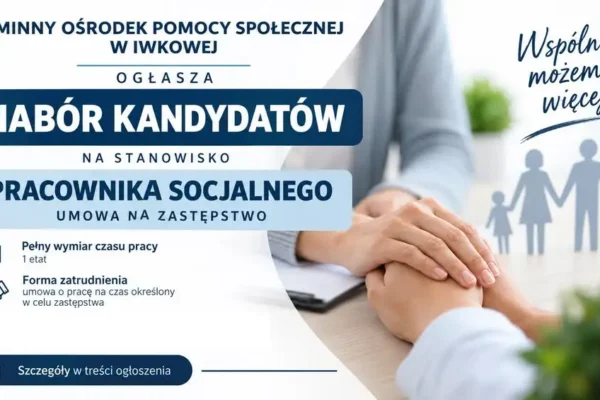 GOPS w Iwkowej szuka pracownika socjalnego – umowa na zastępstwo