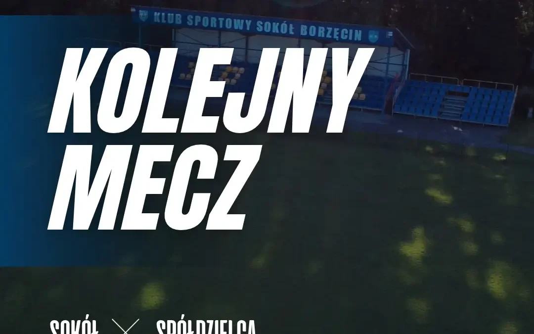Sokół Borzęcin przed kolejnym domowym wyzwaniem – w sobotę mecz ze Spółdzielcą Grabno
